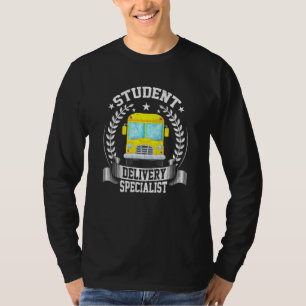 Student Delivery Specialist School Bus Driver Driv T-Shirt