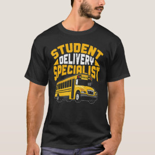 Student Delivery Specialist School Bus Driver T-Shirt
