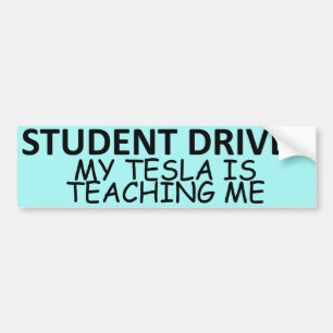 STUDENT DRIVER (My Tesla Is Teaching Me) Bumper Sticker
