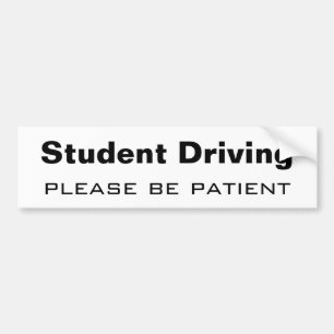 Student driving, please be patient bumper sticker