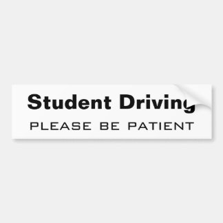 Student driving, please be patient bumper sticker