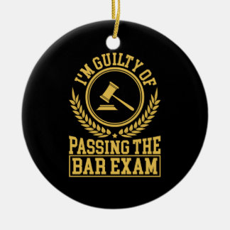 Student Is Guilty Of Passing The Bar Exam Ceramic Ornament