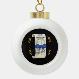 Student Loan Paid In Full - Debt Free Celebration Ceramic Ball Christmas Ornament