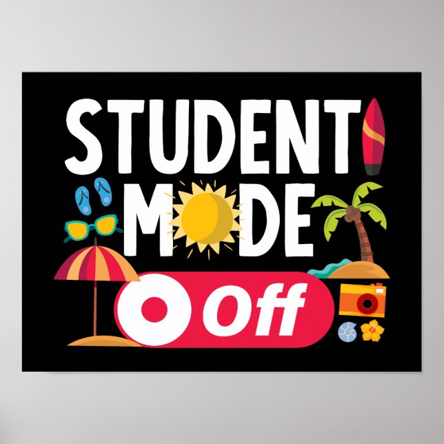 Student Mode Off Funny Last Day Of School Summer Poster (Front)