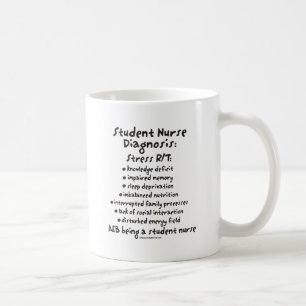 Student Nurse Diagnosis: Stress Coffee Mug
