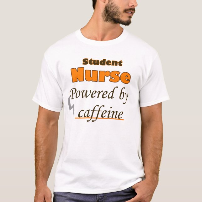 Student Nurse Powered by caffeine T-Shirt (Front)
