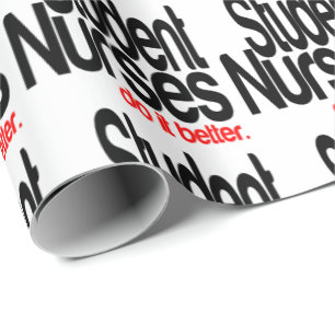 Student Nurses Do It Better Wrapping Paper