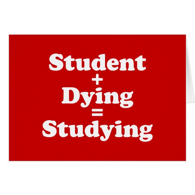 Student Plus Dying Equals Studying (Front Horizontal)