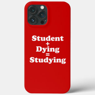Student Plus Dying Equals Studying iPhone 13 Pro Max Case