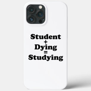 Student Plus Dying Equals Studying iPhone 13 Pro Max Case