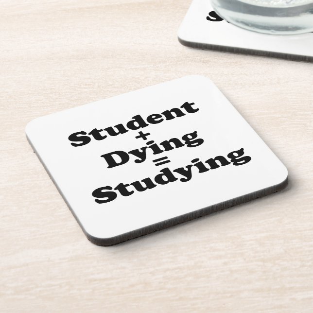 Student Plus Dying Equals Studying Coaster (Left Side)