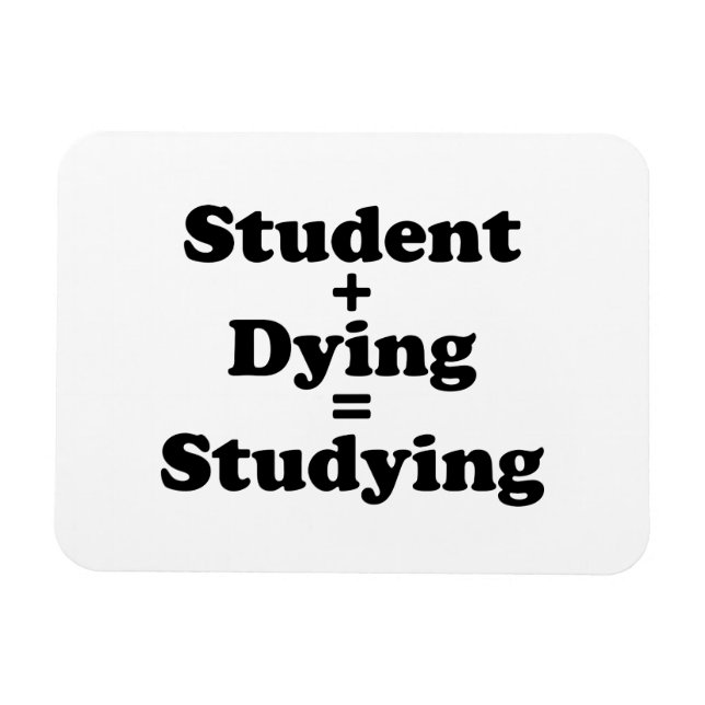 Student Plus Dying Equals Studying Magnet (Horizontal)