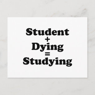 Student Plus Dying Equals Studying Postcard