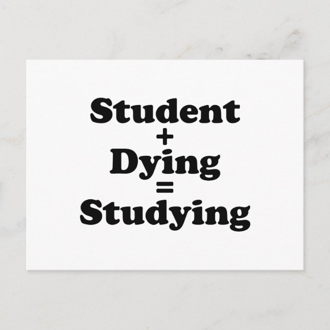Student Plus Dying Equals Studying Postcard (Front)