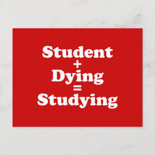 Student Plus Dying Equals Studying Postcard