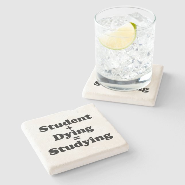 Student Plus Dying Equals Studying Stone Coaster (Side)