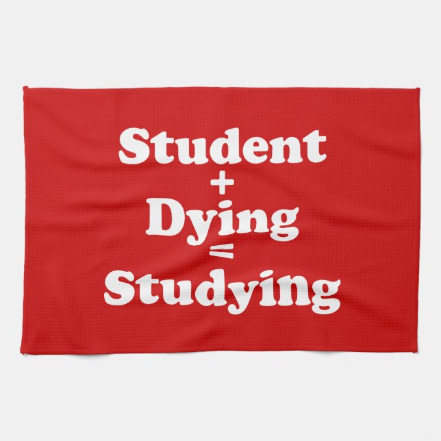 Student Plus Dying Equals Studying Tea Towel (Horizontal)