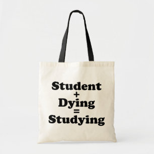 Student Plus Dying Equals Studying Tote Bag