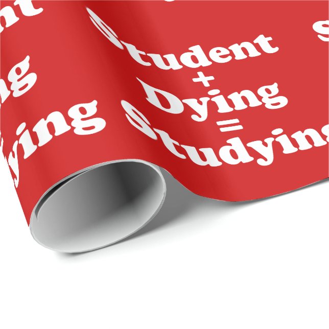 Student Plus Dying Equals Studying Wrapping Paper (Roll Corner)