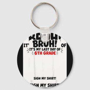 Student Signature Bro Last Day Of 6th Grade Sign Key Ring