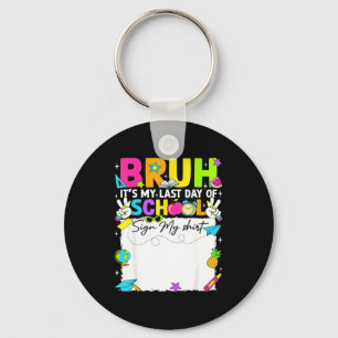 Student signature bruh last day of school sign key ring