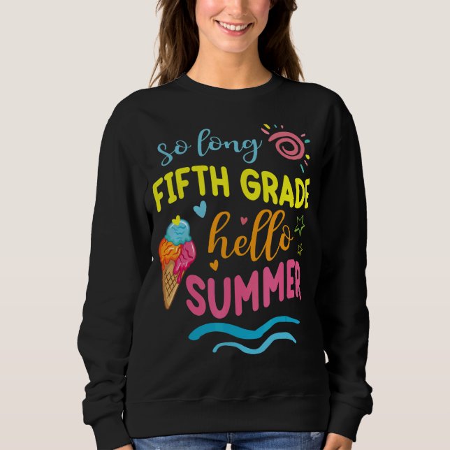 Student Teacher So Long Fifth Grade Hello Summer V Sweatshirt (Front)