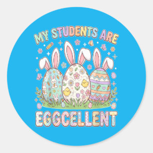 Students Are Eggcellent Funny Teacher Easter Day Classic Round Sticker