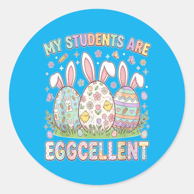 Students Are Eggcellent Funny Teacher Easter Day Classic Round Sticker (Front)