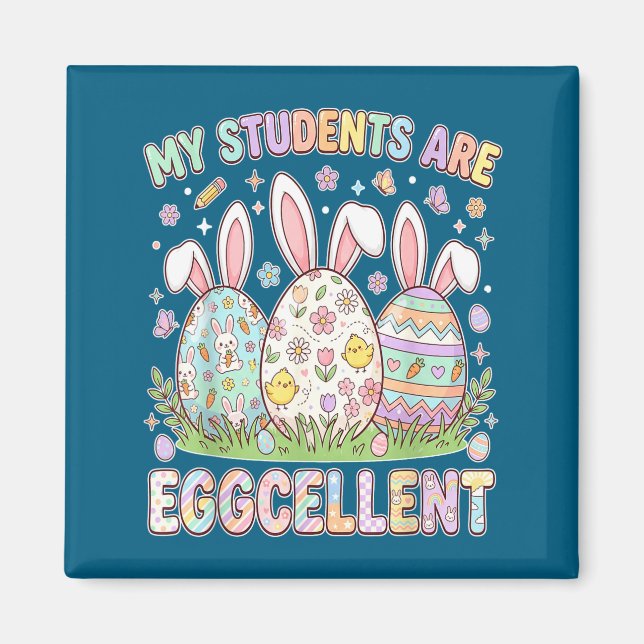 Students are eggcellent funny teacher easter day magnet (Front)