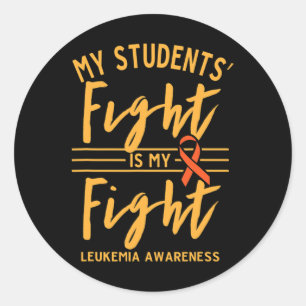 Students' Fight Is My Fight Leukaemia Awareness  Classic Round Sticker