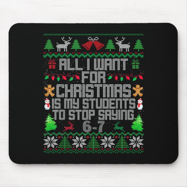 Students Saying 6-7 67 Six Seven Fun Teacher Ugly  Mouse Pad (Front)