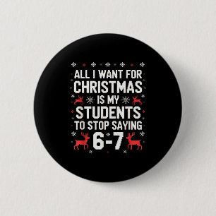 Students Saying 6-7 67 Six Seven Funny Teacher Chr 6 Cm Round Badge