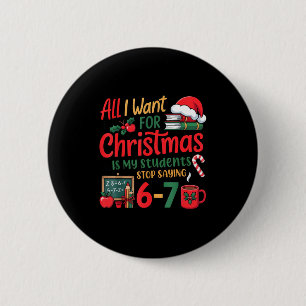 Students Saying 6-7 67 Six Seven Funny Teacher Chr 6 Cm Round Badge