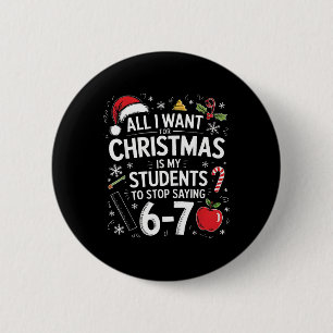 Students Saying 6-7 67 Six Seven Funny Teacher Chr 6 Cm Round Badge