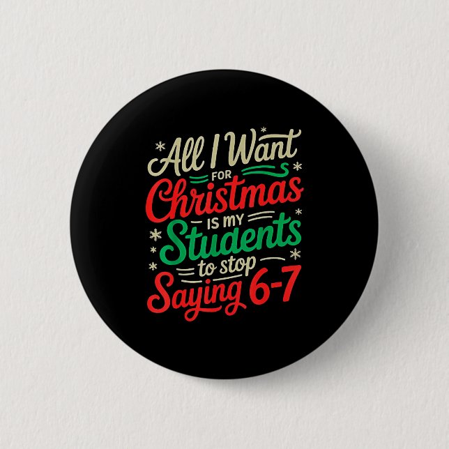 Students Saying 6-7 67 Six Seven Funny Teacher Chr 6 Cm Round Badge (Front)