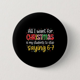 Students Saying 6-7 67 Six Seven Funny Teacher Chr 6 Cm Round Badge