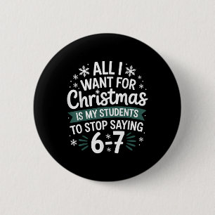 Students Saying 6-7 67 Six Seven Funny Teacher Chr 6 Cm Round Badge