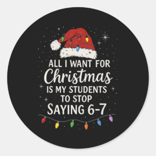 Students Saying 6-7 67 Six Seven Funny Teacher Chr Classic Round Sticker