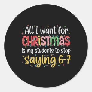 Students Saying 6-7 67 Six Seven Funny Teacher Chr Classic Round Sticker