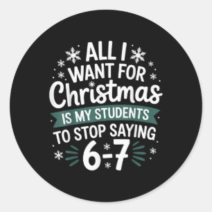 Students Saying 6-7 67 Six Seven Funny Teacher Chr Classic Round Sticker