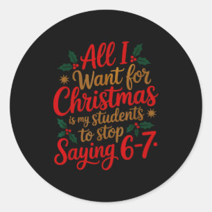 Students Saying 6-7 67 Six Seven Funny Teacher Chr Classic Round Sticker