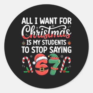 Students Saying 6-7 67 Six Seven Funny Teacher Chr Classic Round Sticker