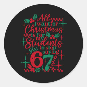 Students Saying 6-7 67 Six Seven Funny Teacher Chr Classic Round Sticker