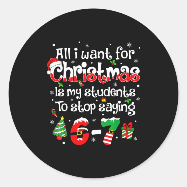 Students Saying 6-7 67 Six Seven Funny Teacher Chr Classic Round Sticker (Front)
