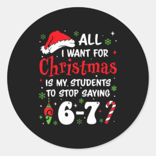 Students Saying 6-7 67 Six Seven Funny Teacher Chr Classic Round Sticker
