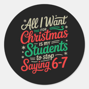 Students Saying 6-7 67 Six Seven Funny Teacher Chr Classic Round Sticker