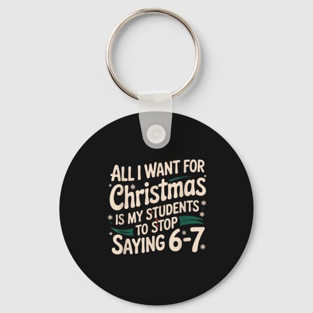 Students Saying 6-7 67 Six Seven Funny Teacher Chr Key Ring (Front)