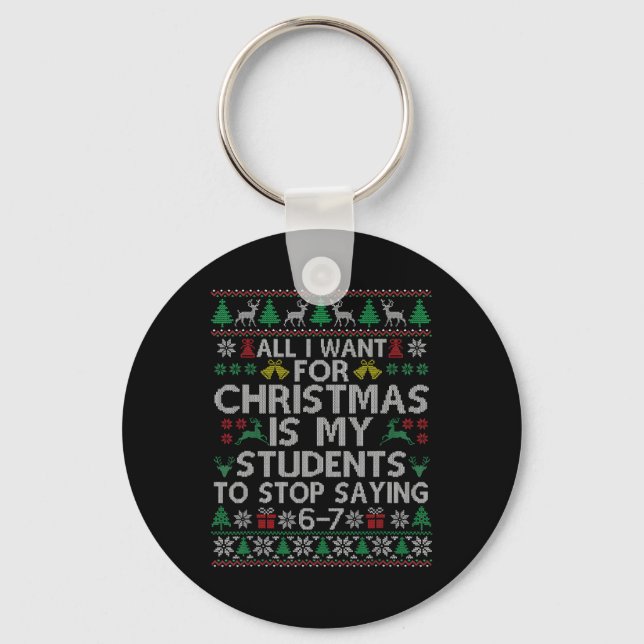Students Saying 6-7 67 Six Seven Funny Teacher Chr Key Ring (Front)