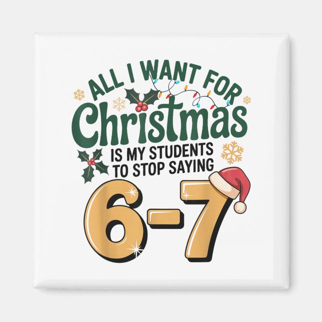 Students Saying 6-7 67 Six Seven Funny Teacher Chr Magnet (Front)