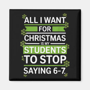 Students Saying 6-7 67 Six Seven Funny Teacher Chr Magnet